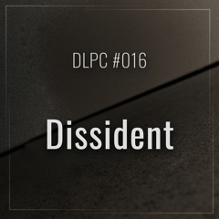 DLPC #016 - Dissident