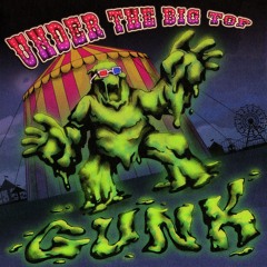 GUNK - Under The Big Top