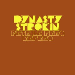 Dynasty - Strokin' (Pete Le Freq Refreq)