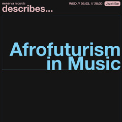 Minerva Records Describes...Afrofuturism in Music w/ Didi Neidhart [050325 Jazzit:Bar]