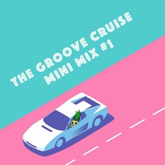 Groove Cruise Mini Mix 1