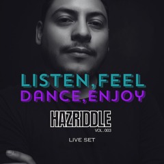 Listen, Feel, Dance, Enyoy - (HAZRIDDLE Vol.03 Set Live)