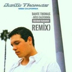Dante Thomas - Miss California (Selman Karakoc Remix)