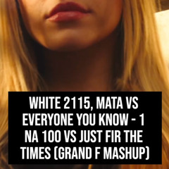 1 na 100 vs Just fir the Times (Grand F Mashup)