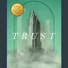 [Ebook]$$ 📖 Trust (Pulitzer Prize Winner)     Paperback – May 2, 2023 {PDF EBOOK EPUB KINDLE}