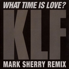 The KLF - What Time Is Love (Live At Trancentral) (Mark Sherry Remix)