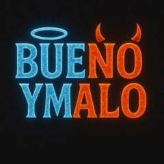 Bueno y Malo…
