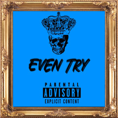 Even Try