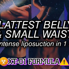 {☣️XT-01: MOST INTENSE Liposuction} FLAT BELLY & SMALL WAIST Subliminal
