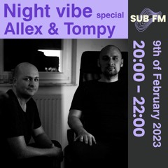 Allex B2B Tompy Live @ SUB FM radio Night Vibe #042 09.02.2023