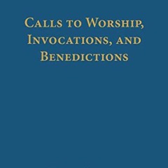 Open PDF Calls to Worship, Invocations, and Benedictions by  Ryan Kelly