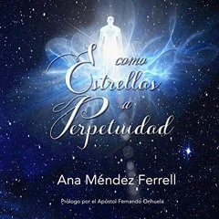 READ [KINDLE PDF EBOOK EPUB] Como Estrellas A Perpetuidad [Like Stars Perpetually] by  Ana Méndez F