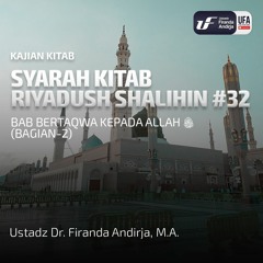 Kitab Riyadush Shalihin #32: Bertaqwa Kepada Allah (Bag - 2) - Ustadz Dr. Firanda Andirja M.A