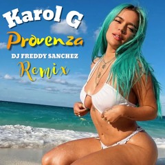 Karol G - Provenza ( DJ Freddy Sanchez Remix )