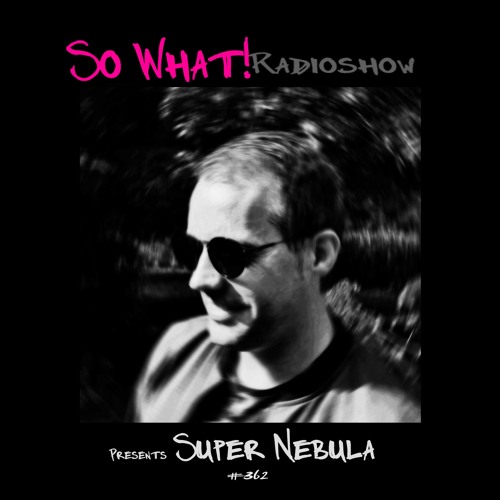 So What Radioshow 362/Super Nebula