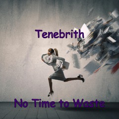 No Time to Waste