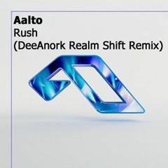 Aalto - Rush (DeeAnork Realm Shift Remix)