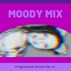 Moody Progressive House Vibes v2 - 7.16.22