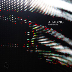 Aliasing "Off the Grid" EP