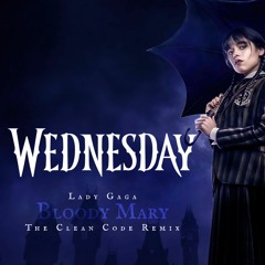 Lady Gaga - Bloody Mary (The Clean Code Remix)(Wednesday Netflix Tiktok Theme)
