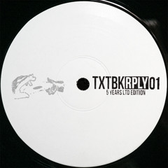 TXTBKRPLY01 - 5 Years of TXTBK Ltd Edition 12"