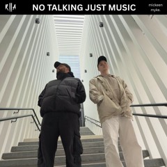 𝙍𝙄𝙄𝘼 NO TALKING JUST MUSIC EP.1 - mickeen x myke.