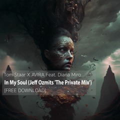 Tom Staar X AVIRA Feat. Diana Miro - In My Soul (Jeff Ozmits 'The Private Mix') [FREE DOWNLOAD]