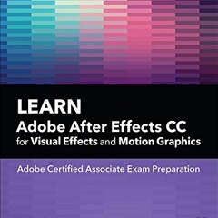 [FREE] PDF 📜 Learn Adobe After Effects CC for Visual Effects and Motion Graphics (Ad