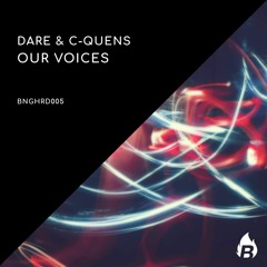 DARE & C-QUENS - Our Voices (Original Mix) [BANGERANG EXCLUSIVE]