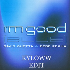 David Guetta & Bebe Rexha vs Eiffel 65 - I'm Good In Blue (KYLOWW Edit)