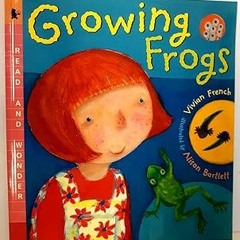 Download EPUB Growing Frogs: Read and Wonder All Chapters