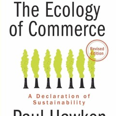 [PDF READ ONLINE]  The Ecology of Commerce Revised Edition: A Declaration of Sus