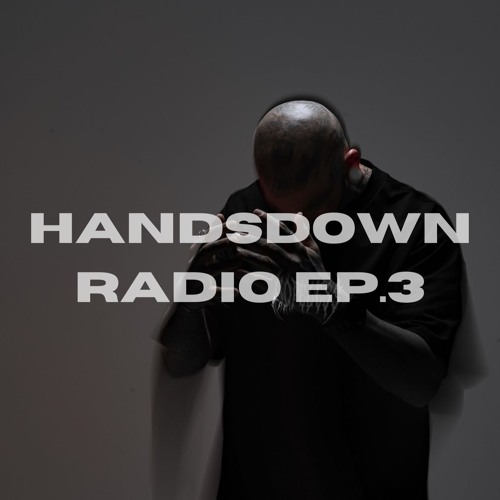 HANDSDOWN RADIO : EP.3