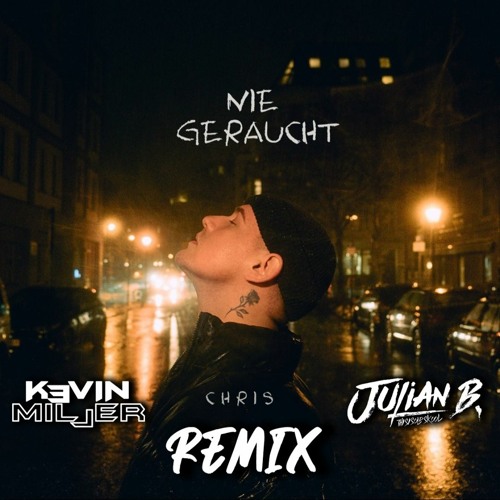Nie Geraucht (Kevin Miller & Julian B. Remix)