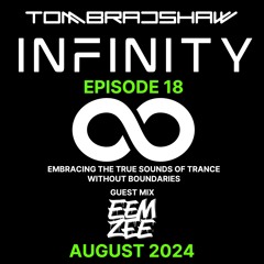 Tom Bradshaw - Infinity 18, Guest Mix: Eemzee [August 2024]