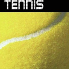 [Get] EPUB KINDLE PDF EBOOK Technical Tennis: Racquets, Strings, Balls, Courts, Spin,