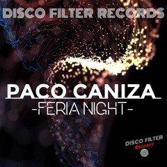 Paco Caniza - Feria Night _ Disco Filter Records