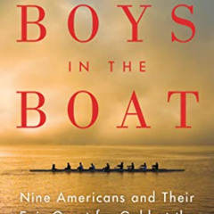 [DOWNLOAD] EBOOK 📄 The Boys in the Boat: Nine Americans and Their Epic Quest for Gol