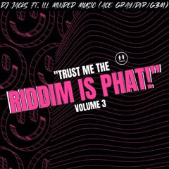 Trust Me The Riddim Is Phat Volume 3 FT ILL MINDED MUSIC