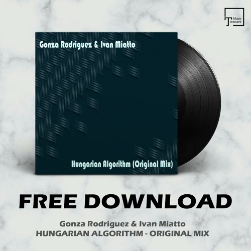 Stream FREE DOWNLOAD: Gonza Rodriguez & Ivan Miatto - Hungarian Algorithm  (Original Mix) by Music Treasures | Listen online for free on SoundCloud