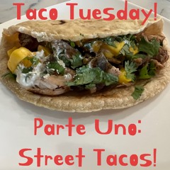 Taco Tuesday Parte Uno: Street Tacos