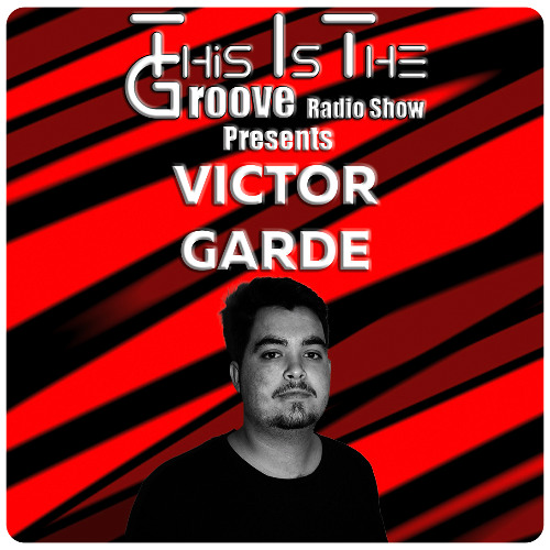 This Is The Groove Radio Show Ft Victor Garde #75 🇪🇸