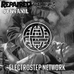 REPAIRED Feat. KAWA$ - FENTANIL 🐶 [Electrostep Network EXCLUSIVE]