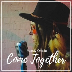 Come Together (Maruly Oracle Cover)