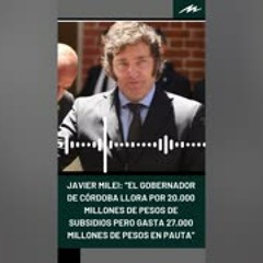 Javier Milei cuestionó al gobernador de Córdoba Llaryora