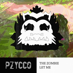 The Zombie - Let Me (Pzycco's Special)