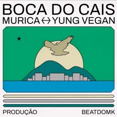 Murica feat yung vegan - Boca  do Cais