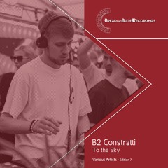 Constratti - To The Sky - Bread and Butter Recordings - Edition 007