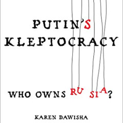[Access] KINDLE 🖍️ Putin's Kleptocracy: Who Owns Russia? by  Karen Dawisha EBOOK EPU