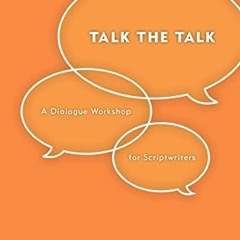 DOWNLOAD EBOOK 📒 Talk the Talk: A Dialogue Workshop for Scriptwriters by  Penny Penn